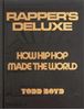 Rapper's Deluxe: How Hip Hop Made The - World