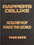 Rapper's Deluxe: How Hip Hop Made The - World