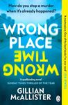 Wrong Place Wrong Time - Gillian McAllister