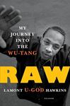 Raw: My Journey Into The Wu-Tang - Lamont U-God Hawkins