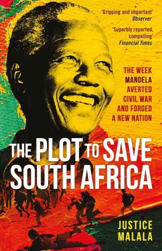 The Plot To Save South Africa: The Week - Mandela Averted a Civil War