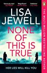 None Of This Is True - Lisa Jewell