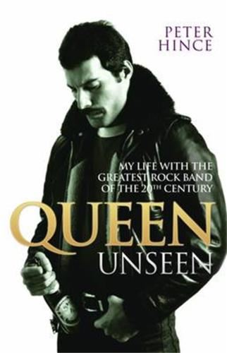 Queen Unseen: My Life With The Greatest - Rock Band Of The 20th Century
