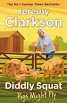 Diddly Squat: Pigs Might Fly - Jeremy Clarkson