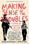 Making Sense Of The Troubles: A History - Of The Northern Ireland Conflict