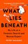 What Lies Beneath: My Life As A - Forensic Search In And Rescue Expert