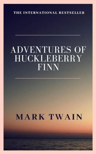 The Adventures Of Huckleberry Finn - Mark Twain