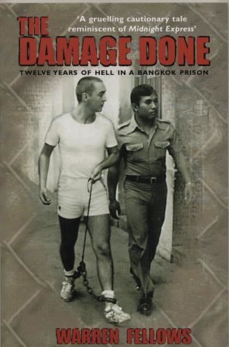 The Damage Done: Twelve Years Of Hell - A Bangkok Prison