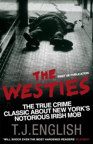 The Westies: Inside New York's Irish Mob - T.J. English