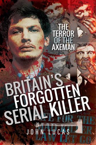 Britain's Forgotten Serial Killer - Terror Of The Axeman