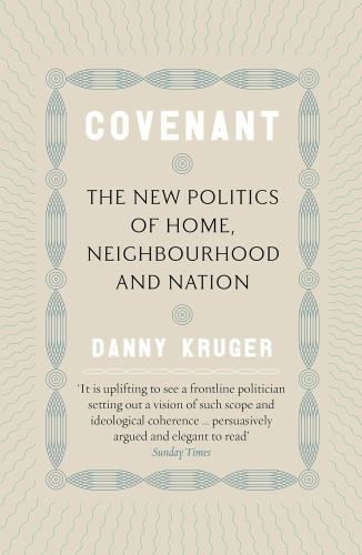 Covenant: The New Politics Of Home, - Neighbourhood & Nation