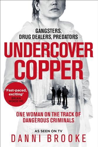 Undercover Copper: One Woman On The - Track Of Dangerous Criminals