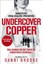 Undercover Copper: One Woman On The - Track Of Dangerous Criminals