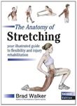 The Anatomy Of Stretching - Brad Walker
