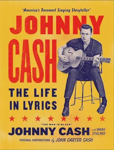 Johnny Cash: The Life In Lyrics: The - Official Celebration Of The Man In Black