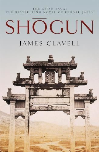 Shogun: Now A Major Tv Series - James Clavell