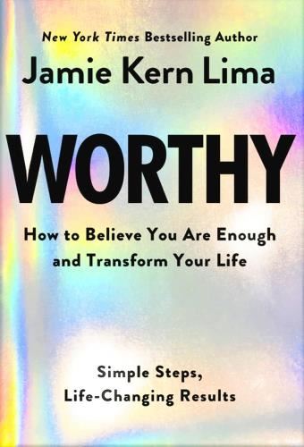 Worthy: How To Believe You Are Enough & - Transform Your Life