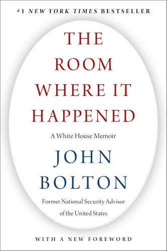 The Room Where It Happened: A White - House Memoir