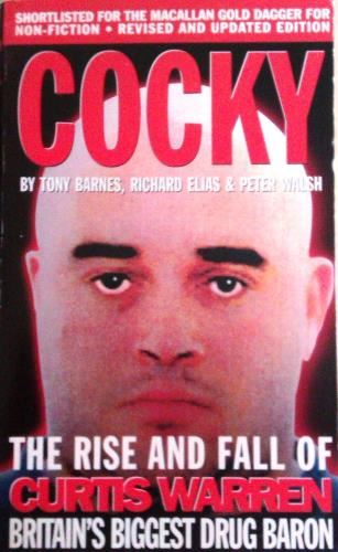 Cocky: The Rise & Fall Of Curtis Warren, - Britains' Biggest Drug Baron