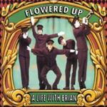 Flowered Up - A Life With Brian