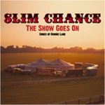 Slim Chance - The Show Goes On