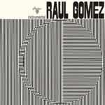 Raul Gomez - Raul Gomez