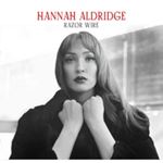 Hannah Aldridge - Razor Wire: Deluxe