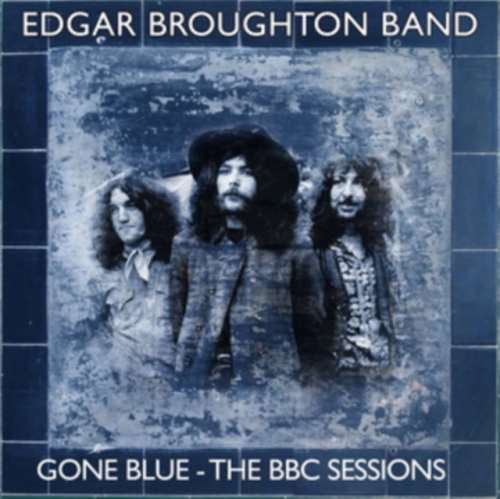 Edgar Broughton Band - Gone Blue: Bbc Sessions