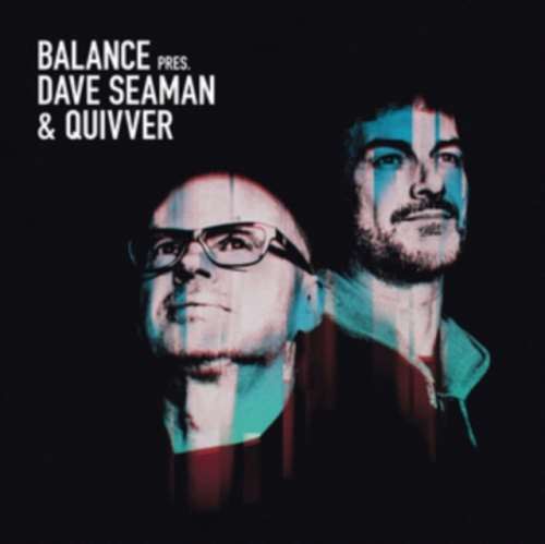 Dave Seaman & Quivver - Balance Pres.