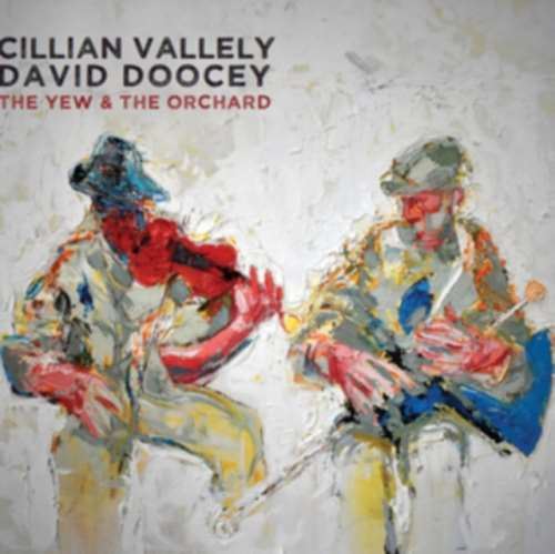 Cillian Vallely/david Doocey - The Yew & The Orchard