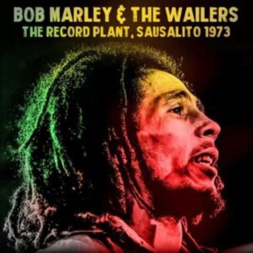 Bob Marley & The Wailers - Record Plant, Sausalito '73