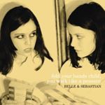 Belle And Sebastian - Fold Your Hands Child, You Walk Like A Peasant