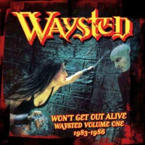 Waysted - Wont Get Out Alive Waysted