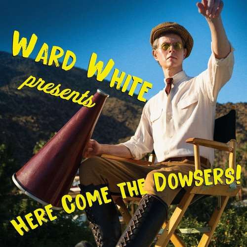 White Ward - Here Come The Dowsers