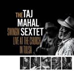 The Taj Mahal Sextet - Swingin Live At The Church In