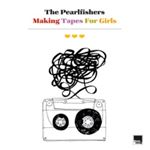 Pearlfishers - Making Tapes For Girls