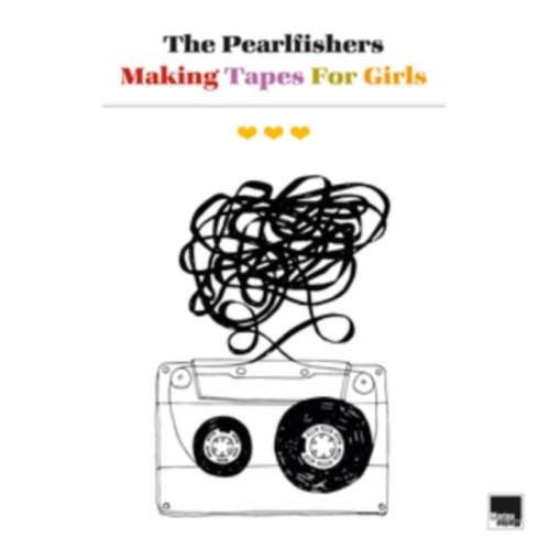 Pearlfishers - Making Tapes For Girls