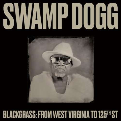 Swamp Dogg - Blackgrass From West Virginia