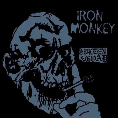 Iron Monkey - Spleen And Goad