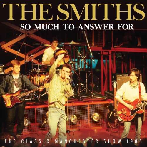 Smiths - So Much To Answer For