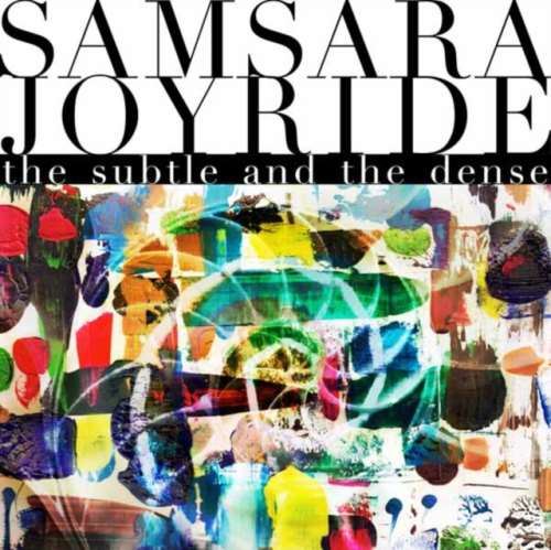 Samsara Joyride - The Subtle And The Dense