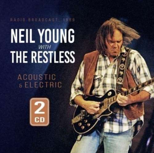 Neil Young With The Restless - Acoustic & Electric