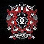 Junkyard Drive - Look At Me Now