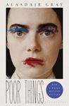 Poor Things: Read The Extraordinary Book - Behind The Award-Winning Film