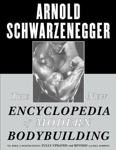 The New Encyclopedia Of Modern - Bodybuilding: The Bible Of