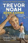 Born A Crime: Stories From A South - African Childhood