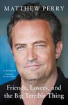 Friends, Lovers & The Big Terrible Thing - Matthew Perry