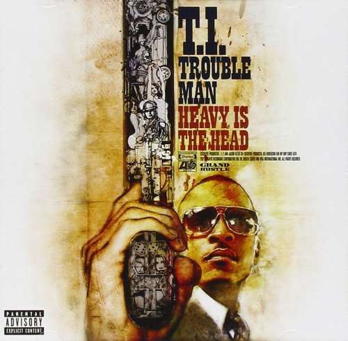 T.i. - Trouble Man: Heavy Is The Head