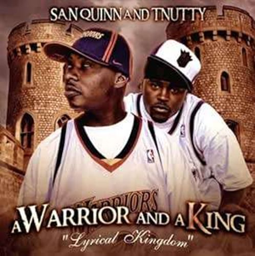 San Quinn & T-nutty - Warrior & A King