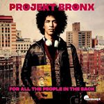 Projekt Bronx - For All The People In The Back